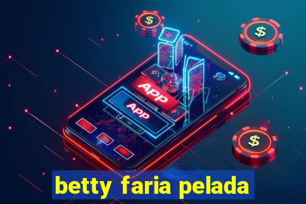 betty faria pelada